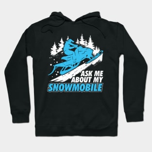 Ask Me About My Snowmobile Hoodie